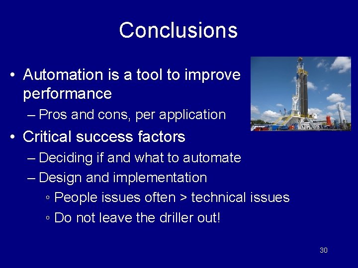 Conclusions • Automation is a tool to improve performance – Pros and cons, per