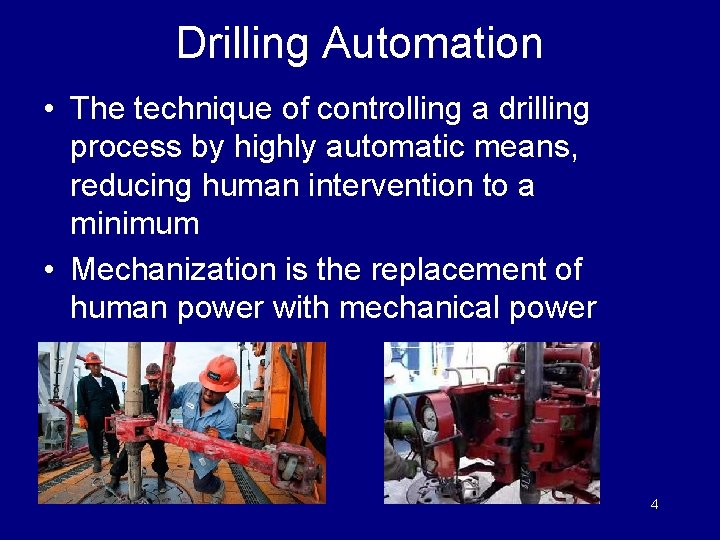 Drilling Automation • The technique of controlling a drilling process by highly automatic means,