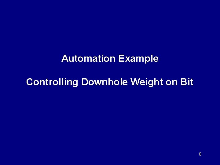 Automation Example Controlling Downhole Weight on Bit 8 