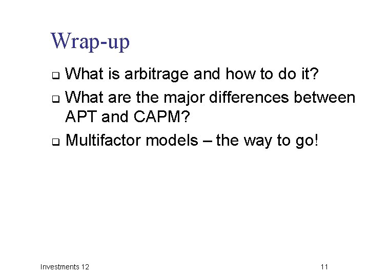 Wrap-up What is arbitrage and how to do it? q What are the major