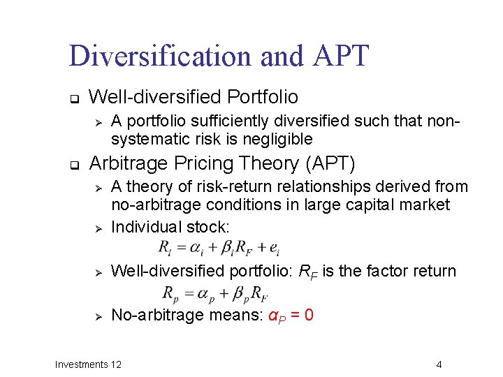 Diversification and APT q Well-diversified Portfolio Ø q A portfolio sufficiently diversified such that