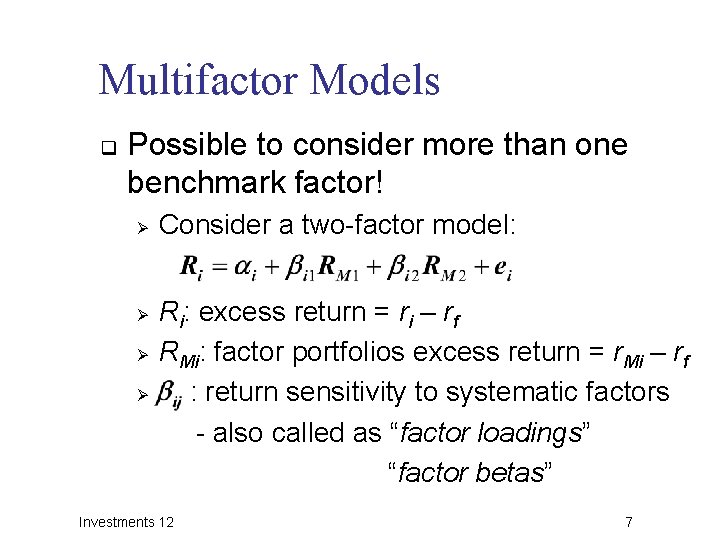 Multifactor Models q Possible to consider more than one benchmark factor! Ø Ø Consider