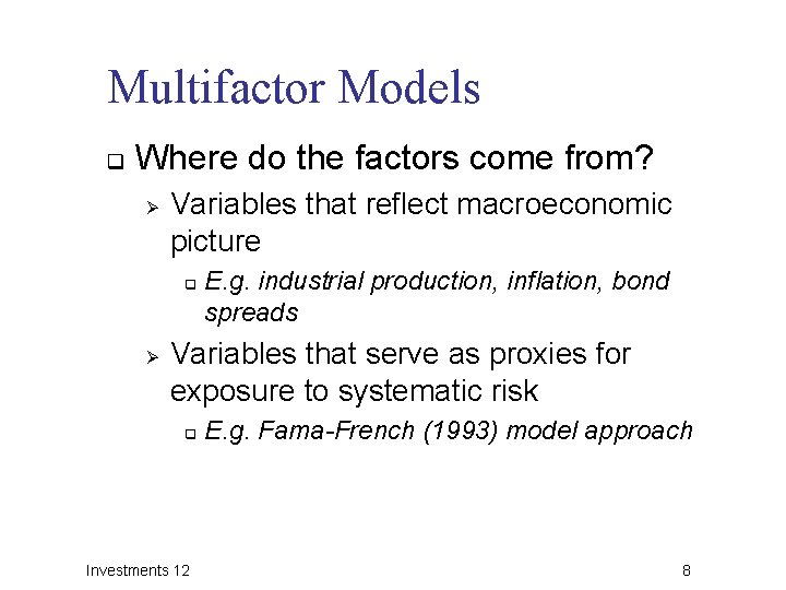 Multifactor Models q Where do the factors come from? Ø Variables that reflect macroeconomic