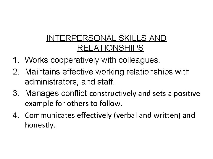 1. 2. 3. 4. INTERPERSONAL SKILLS AND RELATIONSHIPS Works cooperatively with colleagues. Maintains effective