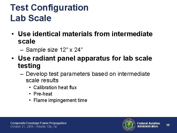 Test Configuration Lab Scale • Use identical materials from intermediate scale – Sample size