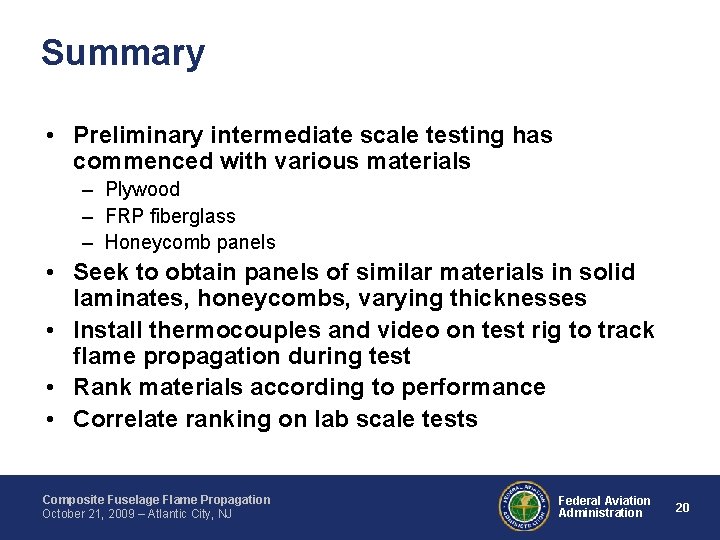 Summary • Preliminary intermediate scale testing has commenced with various materials – Plywood –