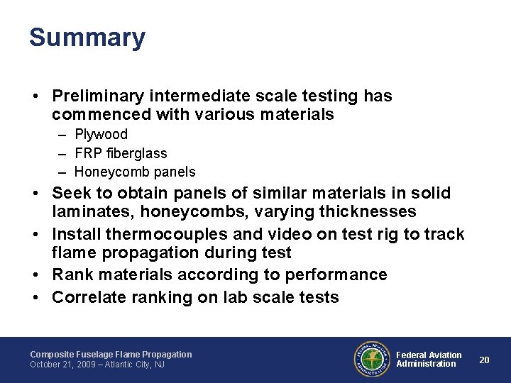 Summary • Preliminary intermediate scale testing has commenced with various materials – Plywood –