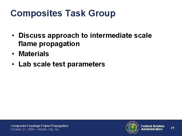 Composites Task Group • Discuss approach to intermediate scale flame propagation • Materials •