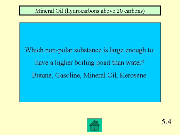 Mineral Oil (hydrocarbons above 20 carbons) Which non-polar substance is large enough to have