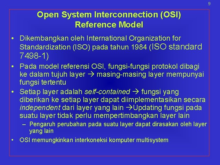 9 Open System Interconnection (OSI) Reference Model • Dikembangkan oleh International Organization for Standardization