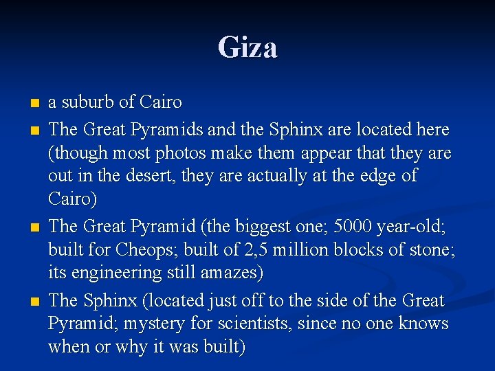 Giza n n a suburb of Cairo The Great Pyramids and the Sphinx are
