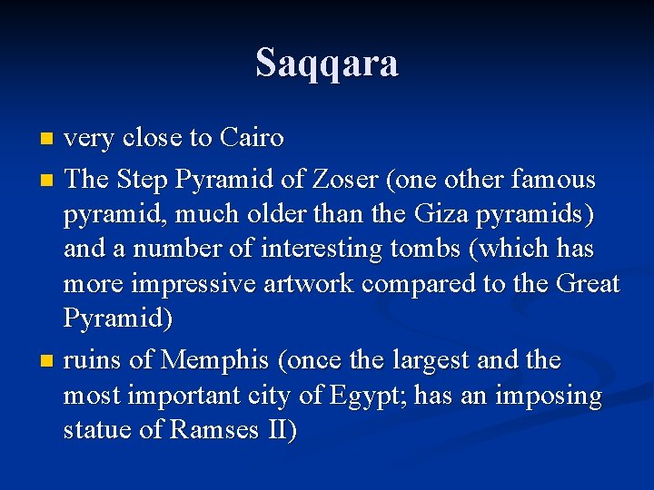 Saqqara very close to Cairo n The Step Pyramid of Zoser (one other famous