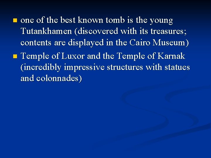 one of the best known tomb is the young Tutankhamen (discovered with its treasures;