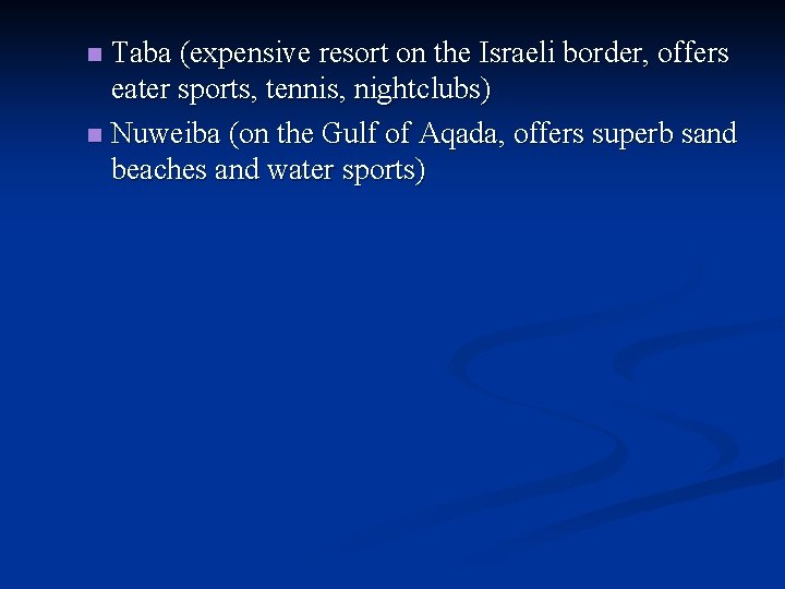 Taba (expensive resort on the Israeli border, offers eater sports, tennis, nightclubs) n Nuweiba