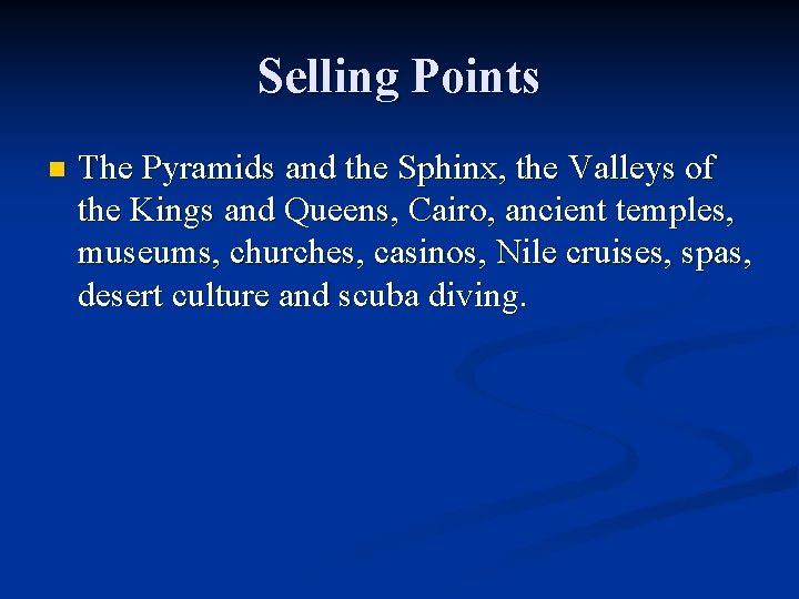 Selling Points n The Pyramids and the Sphinx, the Valleys of the Kings and