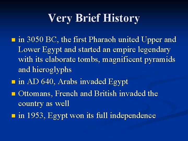 Very Brief History in 3050 BC, the first Pharaoh united Upper and Lower Egypt