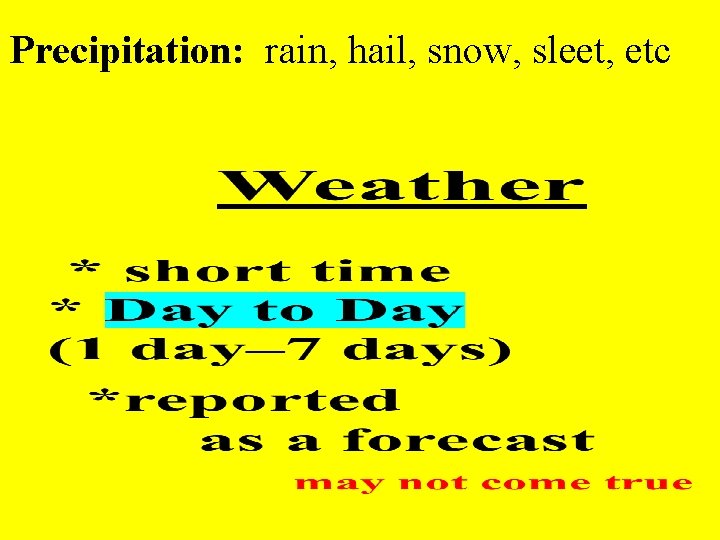 Precipitation: rain, hail, snow, sleet, etc 