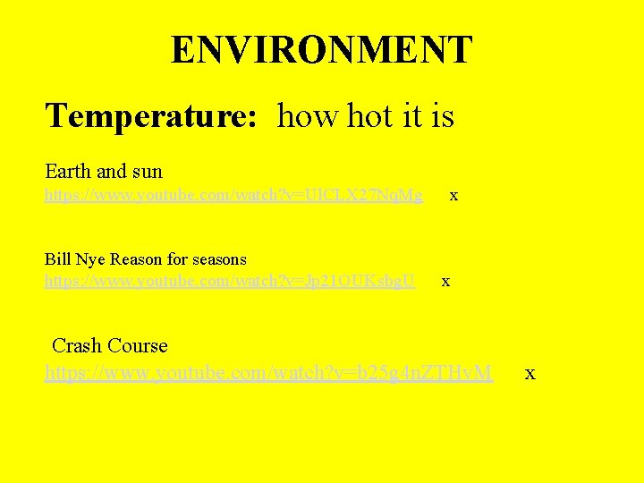 ENVIRONMENT Temperature: how hot it is Earth and sun https: //www. youtube. com/watch? v=Ul.