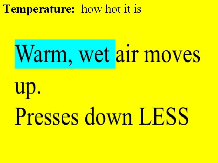 Temperature: how hot it is 