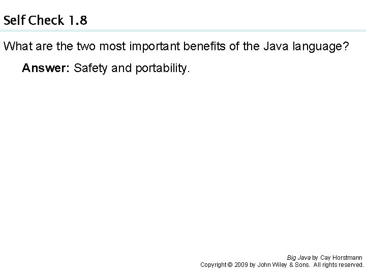 Self Check 1. 8 What are the two most important benefits of the Java