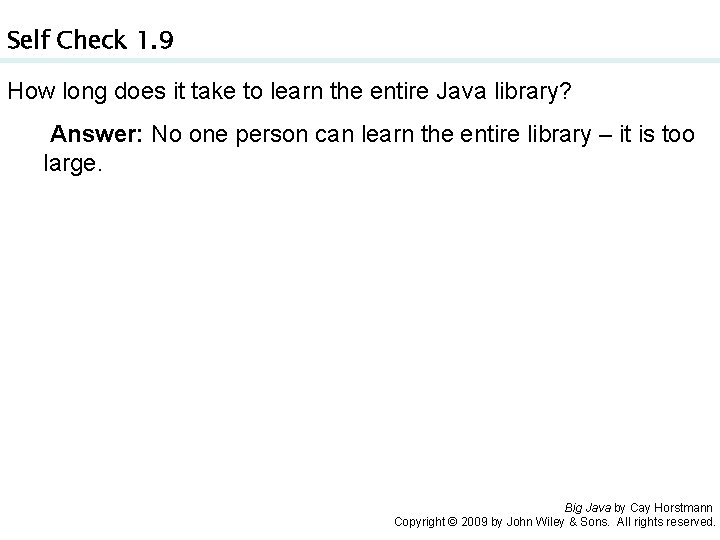 Self Check 1. 9 How long does it take to learn the entire Java