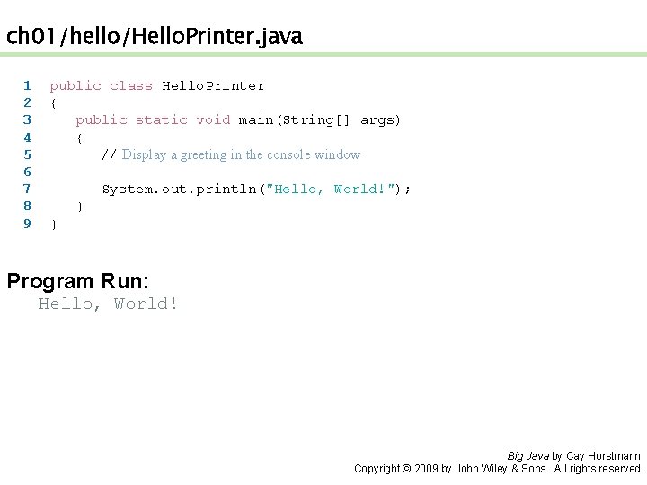 ch 01/hello/Hello. Printer. java 1 2 3 4 5 6 7 8 9 public