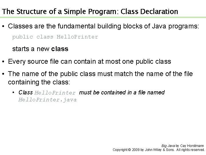 The Structure of a Simple Program: Class Declaration • Classes are the fundamental building