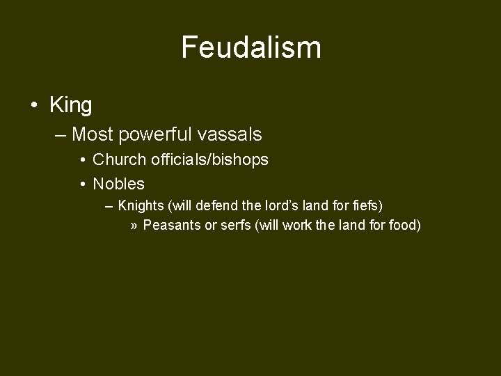 Feudalism • King – Most powerful vassals • Church officials/bishops • Nobles – Knights