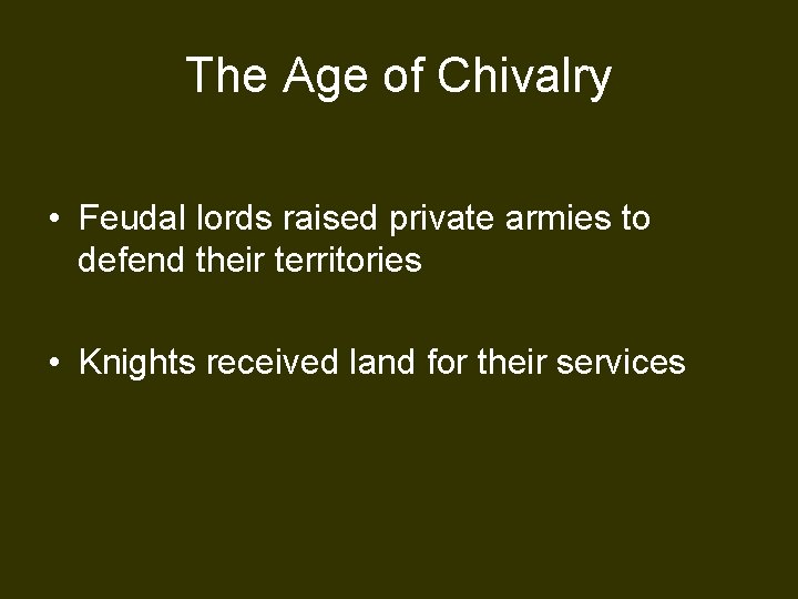 The Age of Chivalry • Feudal lords raised private armies to defend their territories