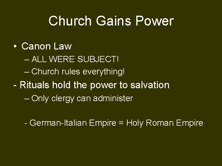 Church Gains Power • Canon Law – ALL WERE SUBJECT! – Church rules everything!