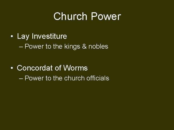 Church Power • Lay Investiture – Power to the kings & nobles • Concordat