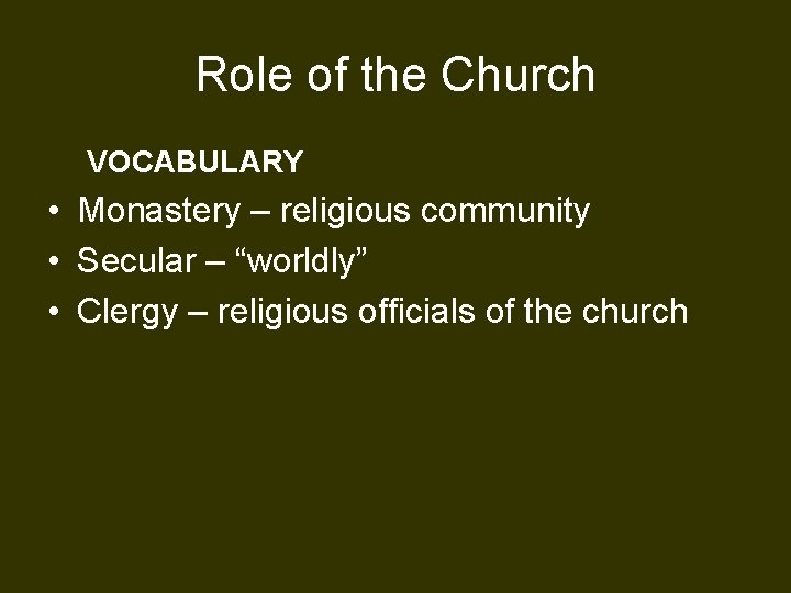 Role of the Church VOCABULARY • Monastery – religious community • Secular – “worldly”