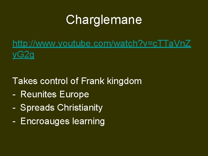 Charglemane http: //www. youtube. com/watch? v=c. TTa. Vn. Z y. G 2 g Takes