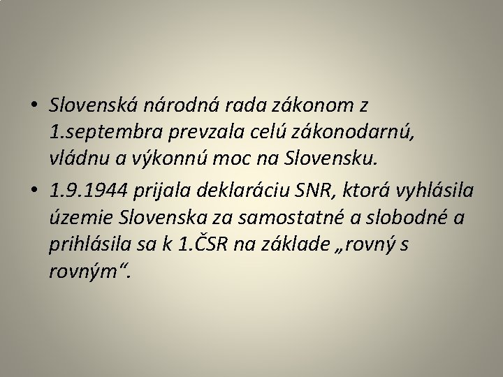 • Slovenská národná rada zákonom z 1. septembra prevzala celú zákonodarnú, vládnu a • Slovenská národná rada zákonom z 1. septembra prevzala celú zákonodarnú, vládnu a
