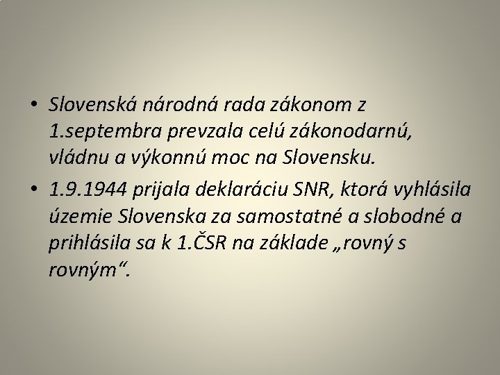  • Slovenská národná rada zákonom z 1. septembra prevzala celú zákonodarnú, vládnu a