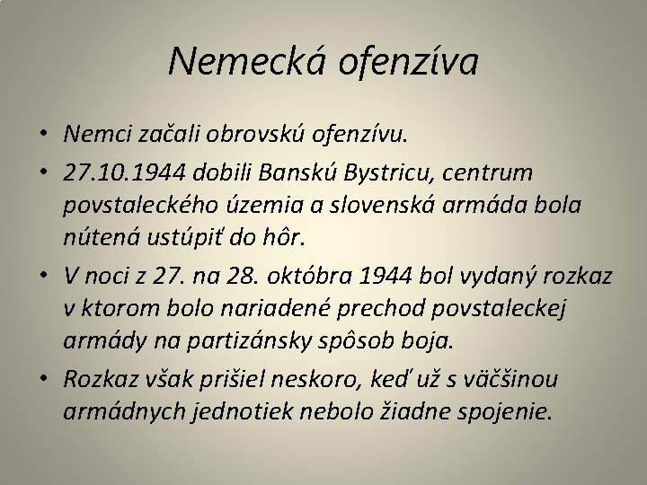 Nemecká ofenzíva • Nemci začali obrovskú ofenzívu. • 27. 10. 1944 dobili Banskú Bystricu, Nemecká ofenzíva • Nemci začali obrovskú ofenzívu. • 27. 10. 1944 dobili Banskú Bystricu,