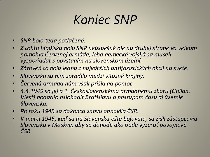 Koniec SNP • SNP bolo teda potlačené. • Z tohto hľadiska bolo SNP neúspešné Koniec SNP • SNP bolo teda potlačené. • Z tohto hľadiska bolo SNP neúspešné