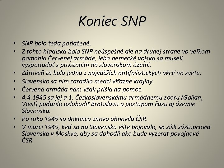 Koniec SNP • SNP bolo teda potlačené. • Z tohto hľadiska bolo SNP neúspešné