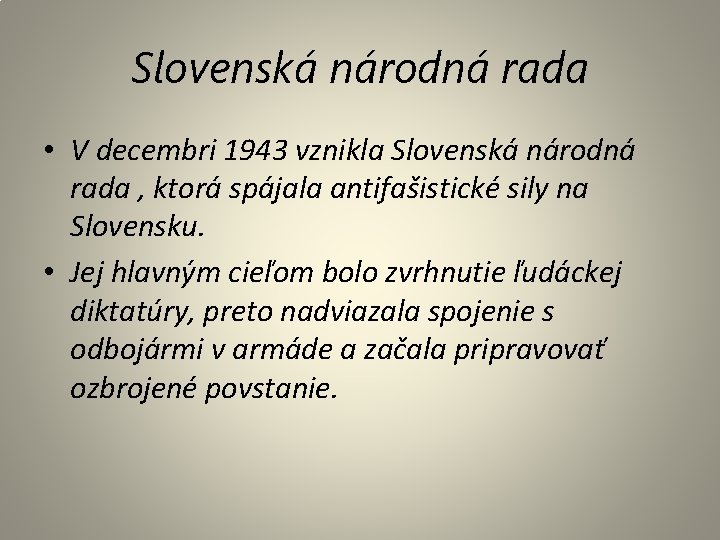 Slovenská národná rada • V decembri 1943 vznikla Slovenská národná rada , ktorá spájala Slovenská národná rada • V decembri 1943 vznikla Slovenská národná rada , ktorá spájala