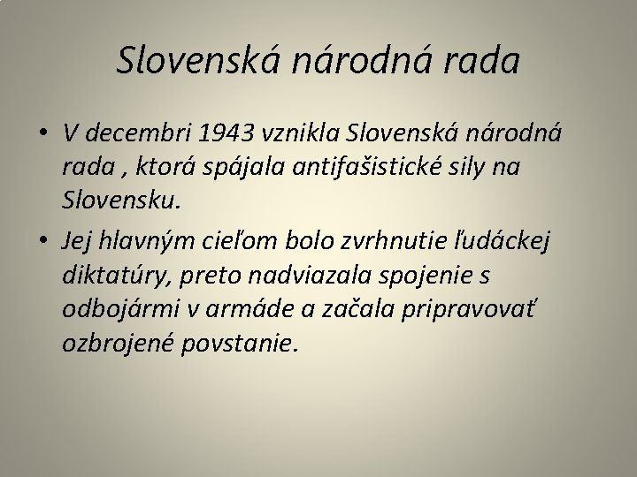 Slovenská národná rada • V decembri 1943 vznikla Slovenská národná rada , ktorá spájala