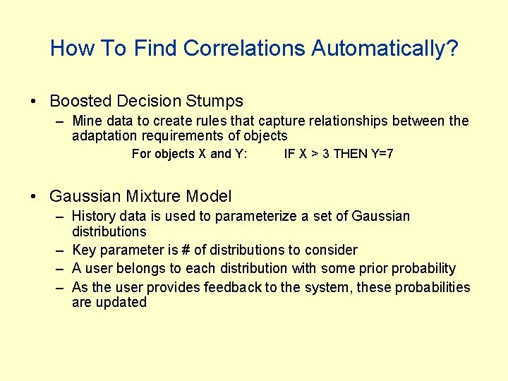 How To Find Correlations Automatically? • Boosted Decision Stumps – Mine data to create