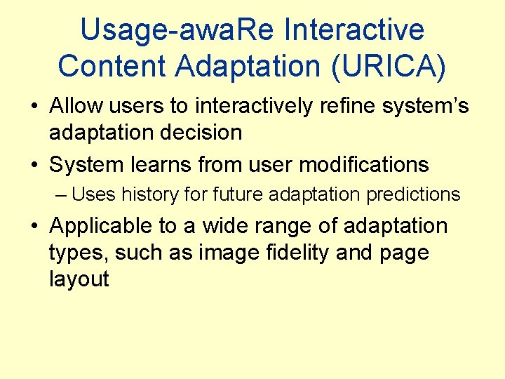 Usage-awa. Re Interactive Content Adaptation (URICA) • Allow users to interactively refine system’s adaptation