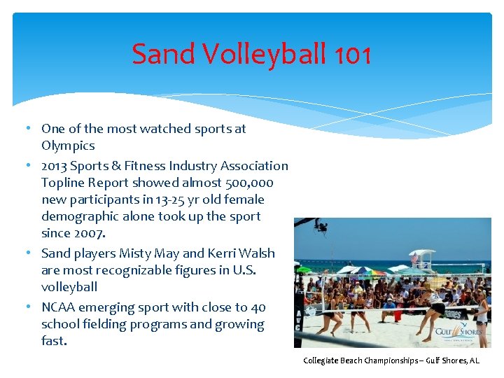 Sand Volleyball 101 • One of the most watched sports at Olympics • 2013