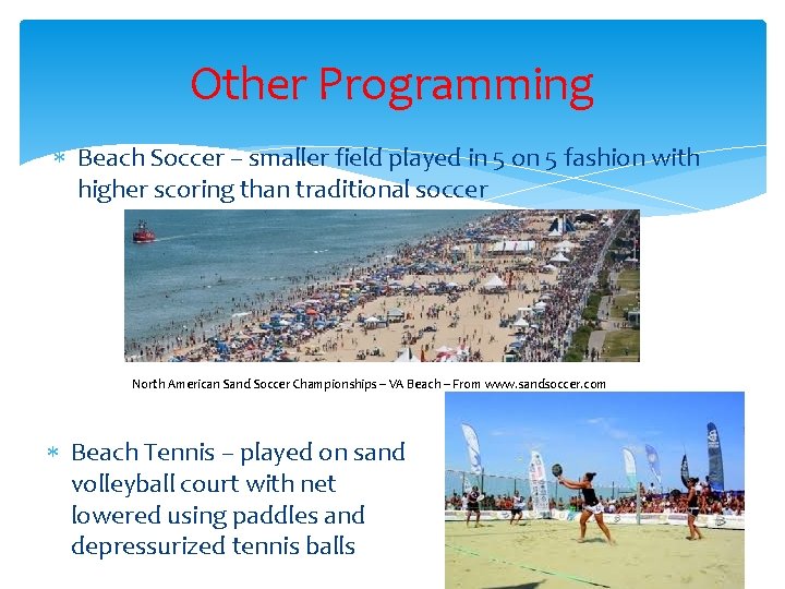 Other Programming Beach Soccer – smaller field played in 5 on 5 fashion with