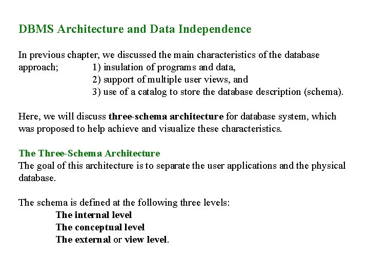 DBMS Architecture and Data Independence In previous chapter, we discussed the main characteristics of