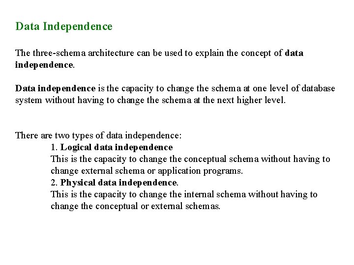 Data Independence The three-schema architecture can be used to explain the concept of data