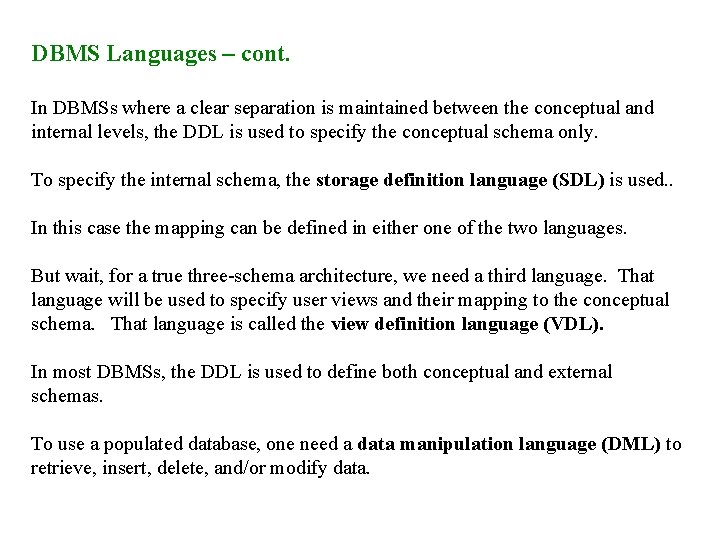 DBMS Languages – cont. In DBMSs where a clear separation is maintained between the