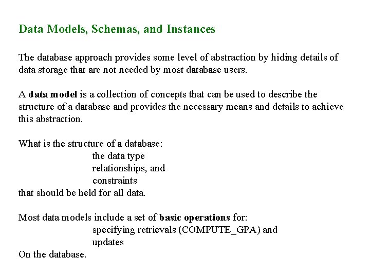 Data Models, Schemas, and Instances The database approach provides some level of abstraction by
