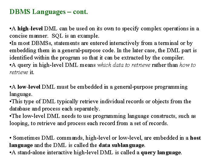 DBMS Languages – cont. • A high-level DML can be used on its own