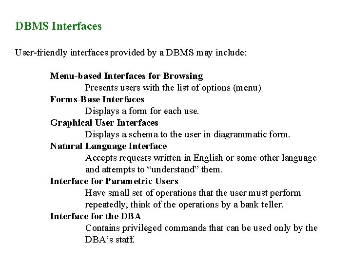 DBMS Interfaces User-friendly interfaces provided by a DBMS may include: Menu-based Interfaces for Browsing